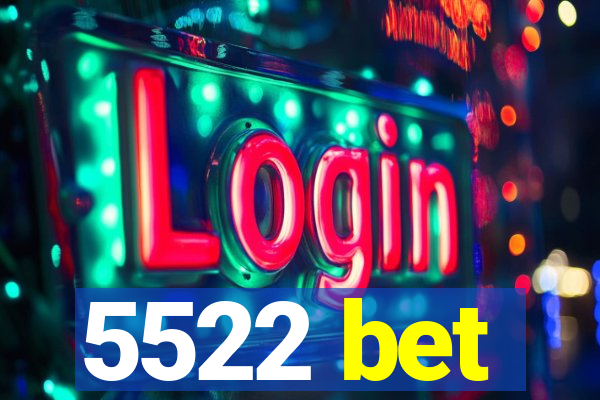 5522 bet